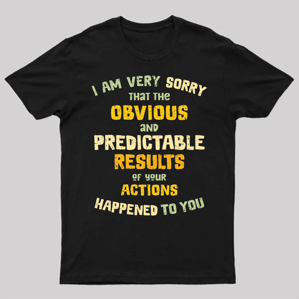 Predictable Consequences T-Shirt