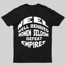 Well Behaved Women Seldom Defeat Empires T-Shirt