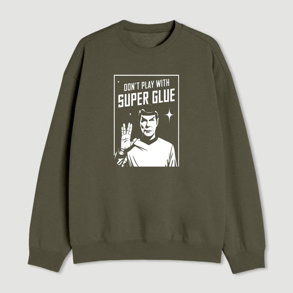 Dont Play With Superglue Geek Sweatshirt