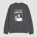 Dont Play With Superglue Geek Sweatshirt