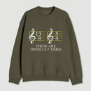 Music Difficult Times Sweatshirt