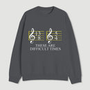 Music Difficult Times Sweatshirt