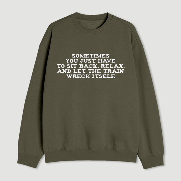 Let The Train Wreck Itself Sweatshirt