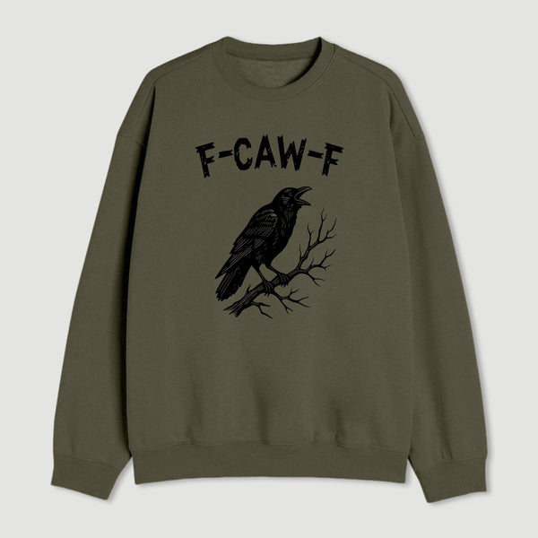 F Caw F Sweatshirt