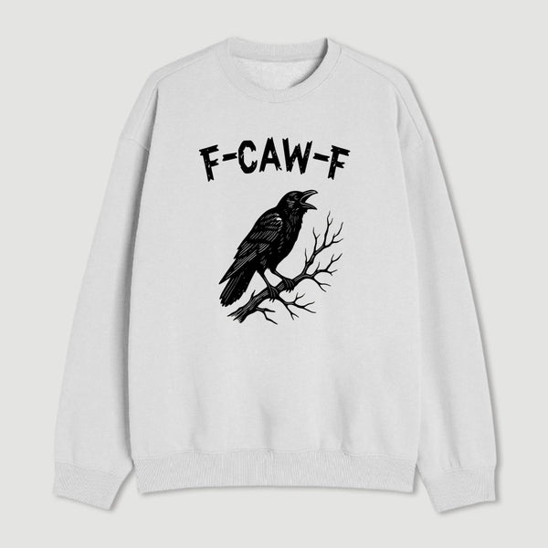 F Caw F Sweatshirt