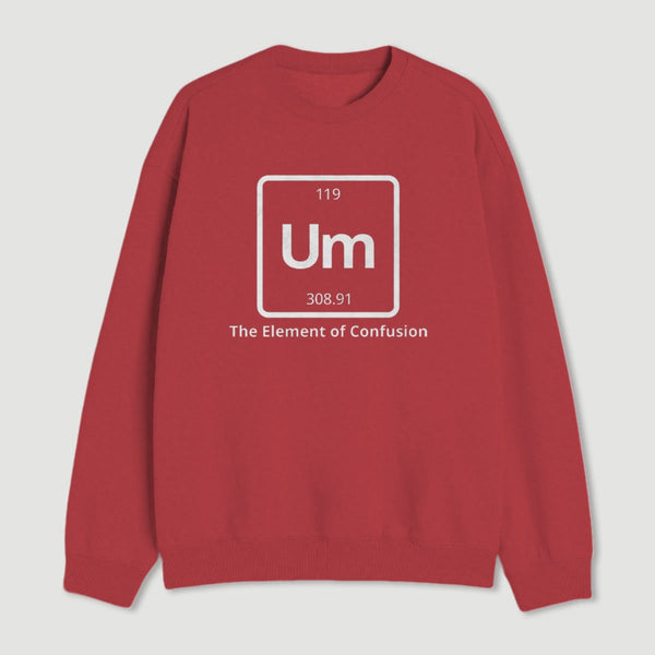 Um The Element Of Confusion Sweatshirt