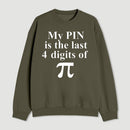 My Pin Is The Last 4 Digits Of Pi Sweatshirt