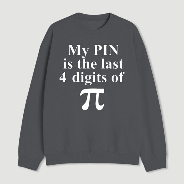 My Pin Is The Last 4 Digits Of Pi Sweatshirt