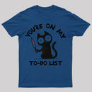 You're On My To-Do List T-Shirt