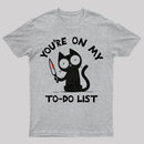 You're On My To-Do List T-Shirt