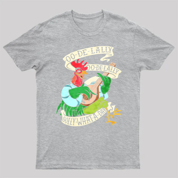 Oo De Lally Golly What A Day T-Shirt