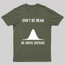 Nerdy Don'T Be Mean Be Above Average Science T-Shirt