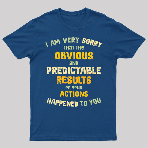 Predictable Consequences T-Shirt