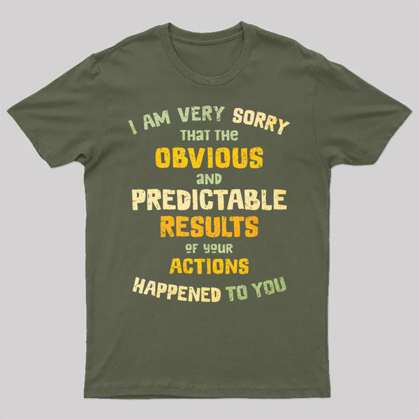 Predictable Consequences T-Shirt