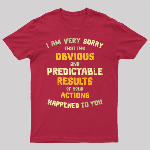 Predictable Consequences T-Shirt