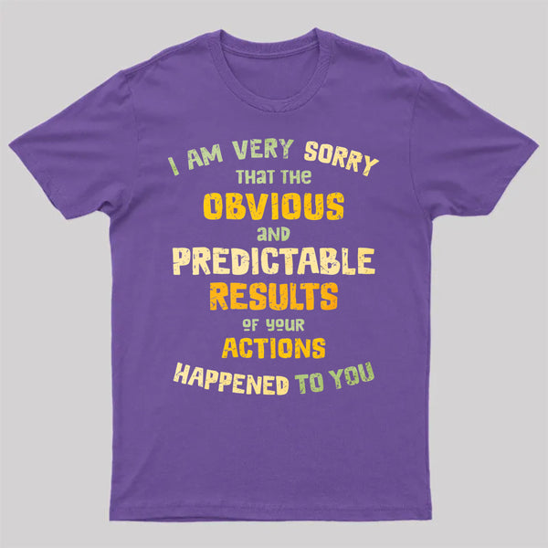 Predictable Consequences T-Shirt