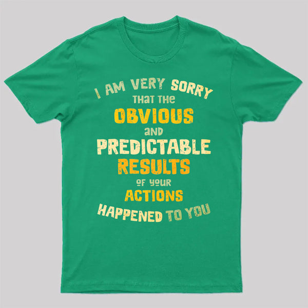 Predictable Consequences T-Shirt