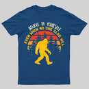Sasquatch Bigfoot Believe In Yourself T-Shirt
