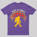 Sasquatch Bigfoot Believe In Yourself T-Shirt