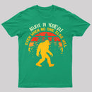 Sasquatch Bigfoot Believe In Yourself T-Shirt