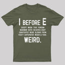 I Before E - Funny Weird Grammar Police T-Shirt
