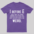 I Before E - Funny Weird Grammar Police T-Shirt