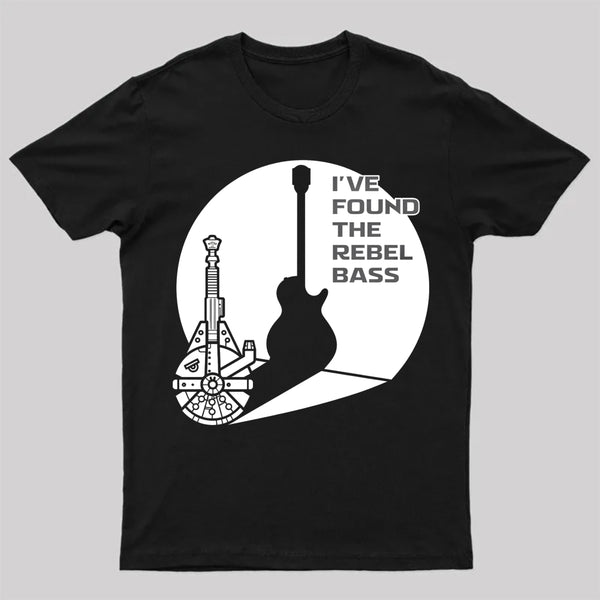 I Have Found The Rebel Bass T-Shirt