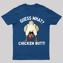 Guess What T-Shirt