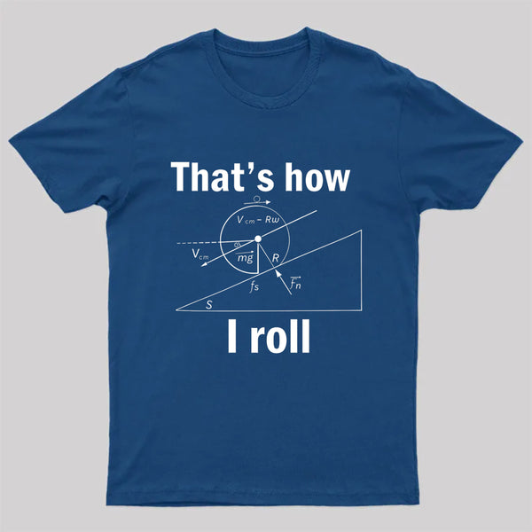 That Is How I Roll T-Shirt