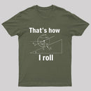 That Is How I Roll T-Shirt