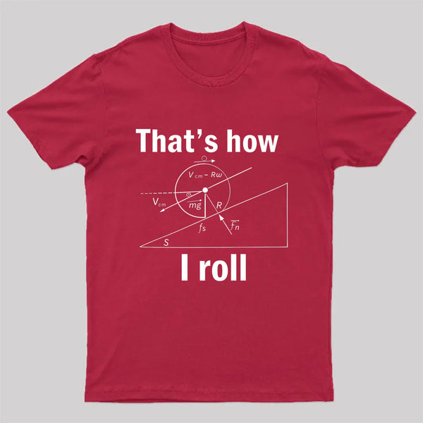 That Is How I Roll T-Shirt