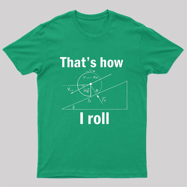 That Is How I Roll T-Shirt