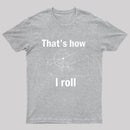 That Is How I Roll T-Shirt