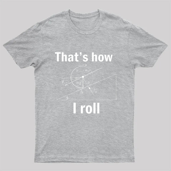 That Is How I Roll T-Shirt