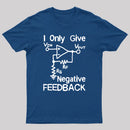 I Only Give Negative Feedback T-Shirt