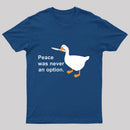 Peace Was Never An Option Goose T-Shirt