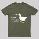 Peace Was Never An Option Goose T-Shirt