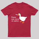 Peace Was Never An Option Goose T-Shirt