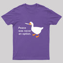 Peace Was Never An Option Goose T-Shirt