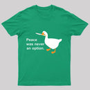 Peace Was Never An Option Goose T-Shirt