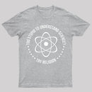 Too Stupid To Understand Science T-Shirt