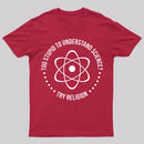 Too Stupid To Understand Science T-Shirt