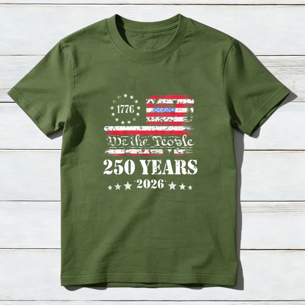 250 Years Of American Independence We The People 1776 To 2026 Usa Flag Patriotic T-Shirt
