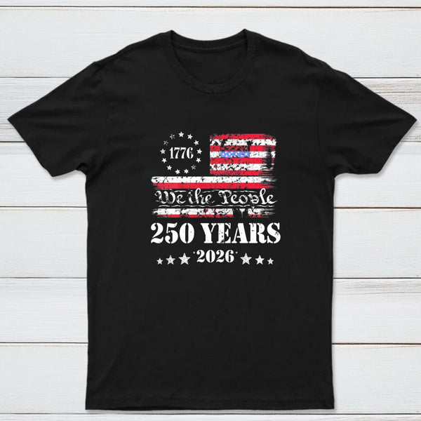 250 Years Of American Independence We The People 1776 To 2026 Usa Flag Patriotic T-Shirt