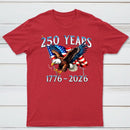 American Eagle And Flag 250 Years 1776 2026 Unisex Classic T-Shirt