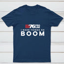 I Make Things Go Boom 76 Pro Line T-Shirt