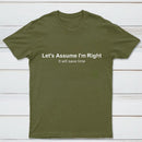 Let's Assume I Am Right T-Shirt