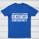 Not My Emergency T-Shirt