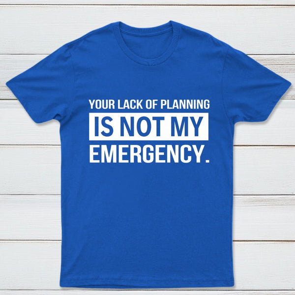 Not My Emergency T-Shirt
