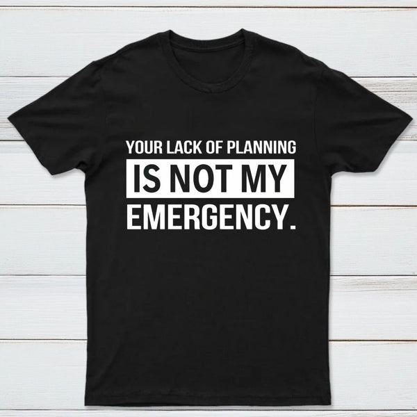 Not My Emergency T-Shirt